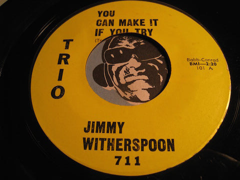 Jimmy Witherspoon - You Can Make It If You Try b/w I Gotta Go Home - Trio #711 - R&B Blues