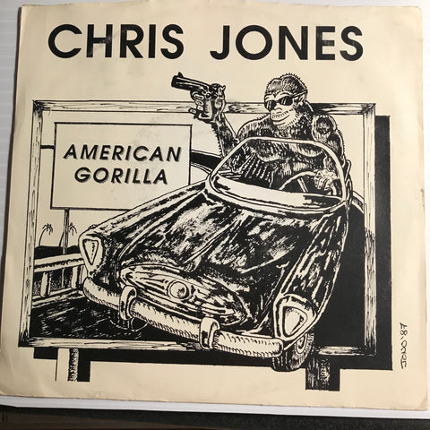 Chris Jones - American Gorilla b/w Shades Of Gray - U.S.A. #003 - Punk - 80's