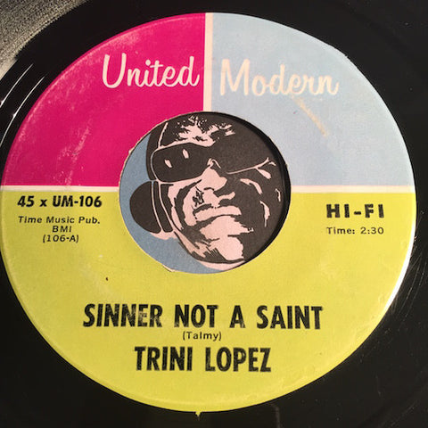 Trini Lopez - Sinner Not A Saint b/w If - United Modern #106 - R&B Rocker