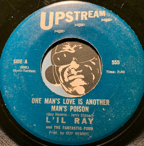 L'il Ray & Fantastic Four - One Man's Love Is Another Man's Poison b/w Soul Power - Upstream #555 - Northern Soul - R&B Mod - Funk