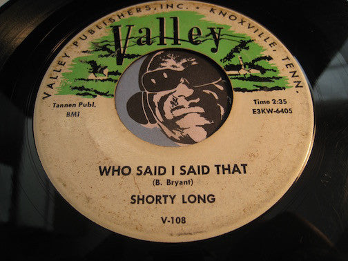 Shorty Long - Who Said I Said That b/w I Got Nine Little Kisses - Valley #108 - Rockabilly
