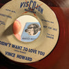 Vince Howard - Promise b/w I Didn't Want To Love You - Viscojon #1043 - Soul - Colored Vinyl