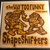 Way Too Funky Shape Shifters - Words 2 Yer Mudda Ship - Transend & Evolve b/w Nimrod It's Yer Birthday - Weapon Shaped #008 - Rap