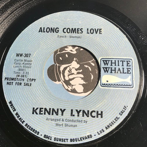 Kenny Lynch - Along Comes Love b/w Sweet Situation - White Whale #307 - Soul - Psych Rock