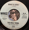 The Real Thing - What Is Soul b/w Mr. Charlie Told Me Uncle Tom Is Dead - Whiz #618 - Funk