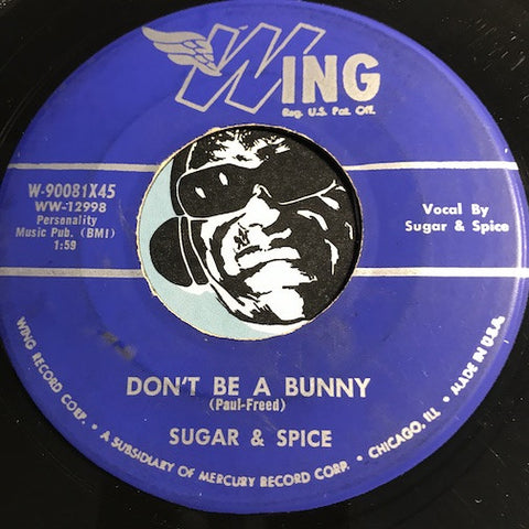 Sugar & Spice - Don't Be A Bunny b/w There Were No Angels - Wing #90081 - R&B
