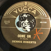 Dennis Roberts - I Don't Care b/w Come On - Yucca #133 - R&B Blues