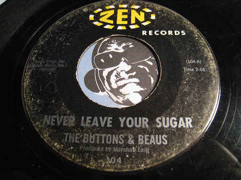 Buttons & Beaus - Never Leave Your Sugar b/w Twistin Blues - Zen #104 - Northern Soul